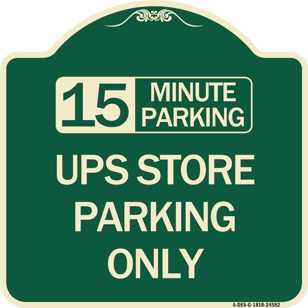 Signmission 15 Minutes Parking Ups Store Parking Heavy-Gauge Aluminum Sign, 18" x 18", G-1818-24592 A-DES-G-1818-24592 - main